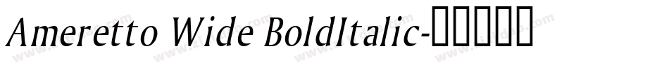 Ameretto Wide BoldItalic字体转换